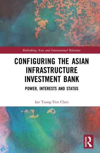 Configuring The Asian Infrastructure Investment Bank: Power, Interests and Status 刊物封面